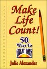 Make Life Count 50 Ways to Great Days