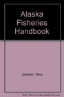 Alaska Fisheries Handbook