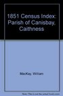 1851 Census Index Parish of Canisbay Caithness