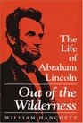 Out of the Wilderness The Life of Abraham Lincoln