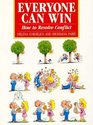 Everyone Can Win: How to Resolve Conflict