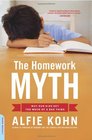 The Homework Myth Why Our Kids Get Too Much of a Bad Thing