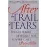 After the Trail of Tears The Cherokees' Struggle for Sovereignty 18391880