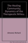 The Healing Community Dynamics of the Therapeutic Milieu