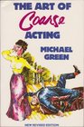 The Art of Coarse Acting