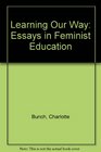 Learning Our Way Essays in Feminist Education