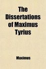 The Dissertations of Maximus Tyrius
