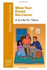 When Your Parent Has Cancer  A Guide for Teens