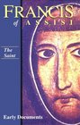 Francis of Assisi Early Documents Vol 1 The Saint