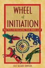 Wheel of Initiation Practices for Releasing Your Inner Light