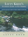 Lefty Kreh's Ultimate Guide to Fly Fishing  Everything Anglers Need to Know by the World's Foremost Fly Fishing Expert