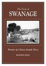The Book of Swanage Portrait of a Dorset Seaside Town