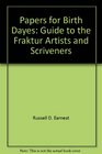 Papers for Birth Dayes Guide to the Fraktur Artists and Scriveners
