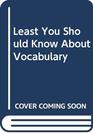 Least You Should Know About Vocabulary