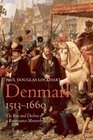 Denmark 15131660 The Rise and Decline of a Renaissance Monarchy