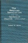 The Mexican Revolution and the Catholic Church 19101929