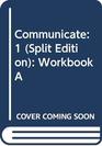Communicate 1  Workbook A