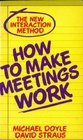 How to Make Meetings Work The New Interaction Method