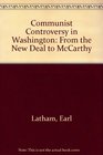 Communist Controversy in Washington From the New Deal to McCarthy