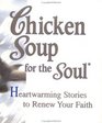 Chicken Soup for the Soul: Heartwarming Stories to Renew Your Faith