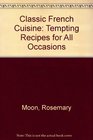 Classic French Cuisine Tempting Recipes for All Occasions