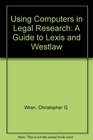Using Computers in Legal Research A Guide to Lexis and Westlaw