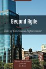 Beyond Agile Tales of Continuous Improvement