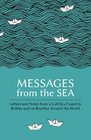 Messages from the Sea Letters and Notes from a Lost Era Found in Bottles and on Beaches Around the World