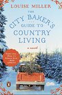 The City Baker's Guide to Country Living A Novel