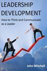 Leadership Development How To Think and Communicate as a Leader