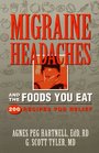Migraine Headaches  the Foods You Eat 200 Recipes for Relief