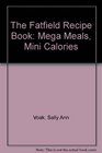 The Fatfield Recipe Book Mega Meals Mini Calories
