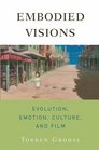 Embodied Visions Evolution Emotion Culture and Film