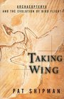 Taking Wing  Archaeopteryx and the Evolution of Bird Flight