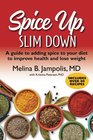 Spice Up, Slim Down: A guide to adding spice to your diet to improve your health and lose weight