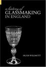 A History of Glassmaking in England
