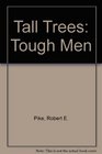 Tall Trees: Tough Men