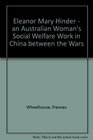 Eleanor Mary Hinder an Australian woman's social welfare work in China between the wars