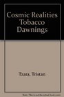 Cosmic realities vanilla tobacco dawnings
