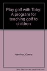 Play golf with Toby A program for teaching golf to children