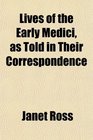 Lives of the Early Medici as Told in Their Correspondence