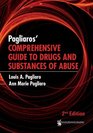 Pagliaro's Comprehensive Guide to Drugs and Substances of Abuse