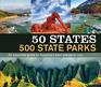 50 States 500 State Parks: An Essential Guide to America's Best Places to Visit
