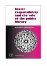 Social Responsibility and the Role of the Public Library