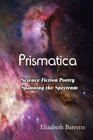 Prismatica Science Fiction Poetry Spanning the Spectrum