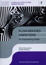 FlowInduced Vibrations An Engineering Guide
