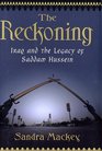 The Reckoning Iraq and the Legacy of Saddam Hussein