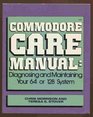 Commodore Care Manual Diagnosing and Maintaining Your 64 or 128 System