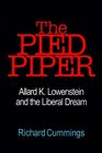 Pied Piper Allard K Lowenstein  the Liberal Dream