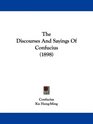 The Discourses And Sayings Of Confucius